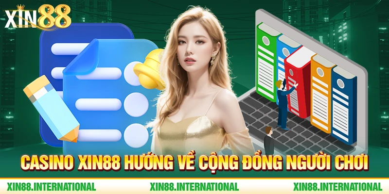 Casino Xin88 hướng về cộng đồng người chơi